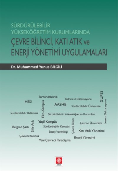 Sürdürülebilir Yükseköğretim Kurumlarında Çevre Bilinci, Katı Atık ve Enerji Yönetimi Uygulamaları Sürdürülebilir Yükseköğretim Kurumlarında Çevre Bilinci, Katı Atık ve Enerji Yönetimi Uygulamaları