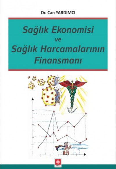 Sağlık Ekonomisi ve Sağlık Harcamalarının Finansmanı Sağlık Ekonomisi ve Sağlık Harcamalarının Finansmanı
