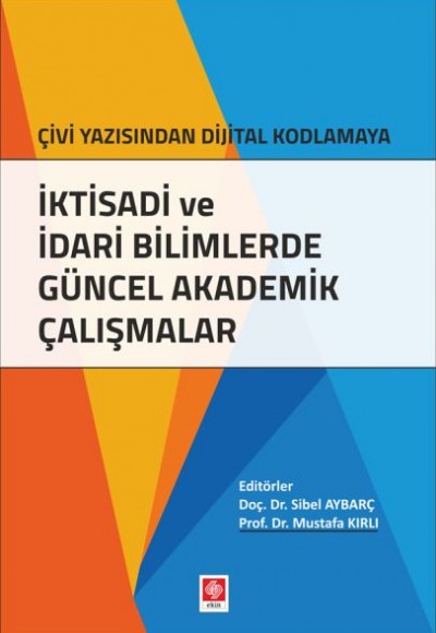 İktisadi ve İdari Bilimlerde Güncel Akademik Çalışmalar İktisadi ve İdari Bilimlerde Güncel Akademik Çalışmalar