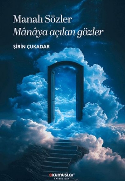 Manalı Sözler Manaya Açılan Gözler Manalı Sözler Manaya Açılan Gözler