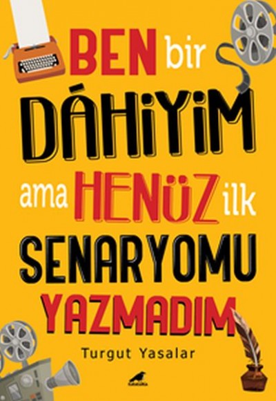 Ben Bir Dahiyim Ama Henüz İlk Senaryomu Yazmadım Ben Bir Dahiyim Ama Henüz İlk Senaryomu Yazmadım