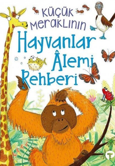 Küçük Meraklının Hayvanlar Alemi Rehberi Küçük Meraklının Hayvanlar Alemi Rehberi