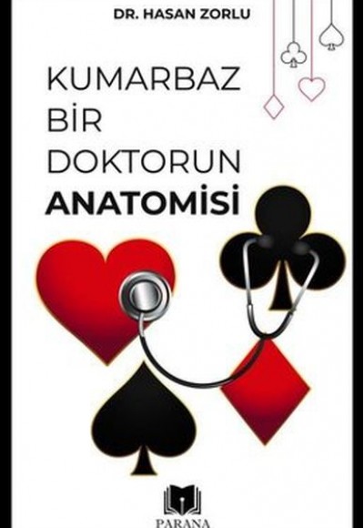 Kumarbaz Bir Doktorun Anatomisi