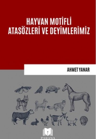 Hayvan Motifli Atasözleri ve Deyimlerimiz Hayvan Motifli Atasözleri ve Deyimlerimiz