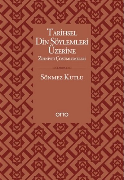 Tarihsel Din Söylemleri Üzerine Zihniyet Çözümlemeleri Tarihsel Din Söylemleri Üzerine Zihniyet Çözümlemeleri