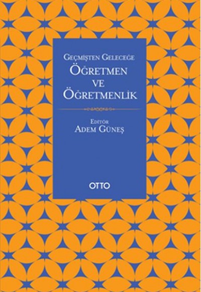 Geçmişten Geleceğe Öğretmen Ve Öğretmenlik Geçmişten Geleceğe Öğretmen Ve Öğretmenlik