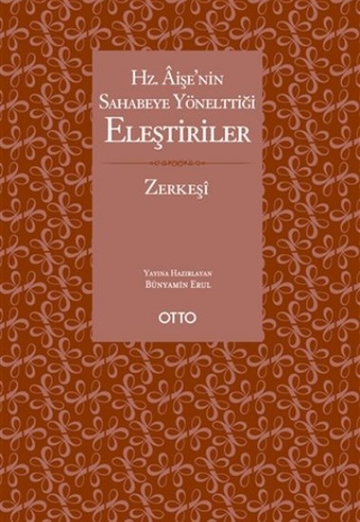Hz. Aişe’nin Sahabeye Yönelttiği Eleştiriler Hz. Aişe’nin Sahabeye Yönelttiği Eleştiriler