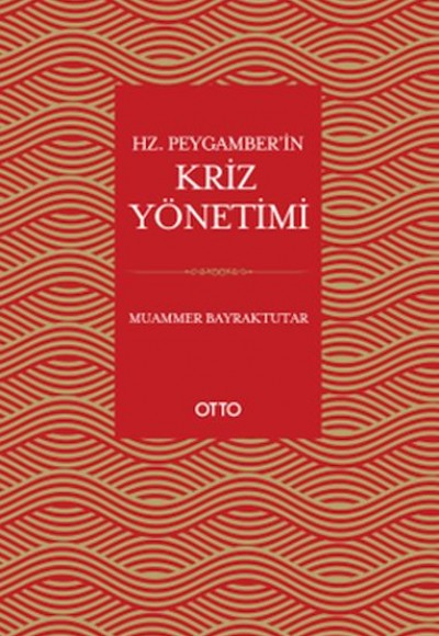 Hz. Peygamber’in Kriz Yönetimi Hz. Peygamber’in Kriz Yönetimi
