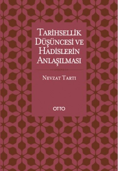 Tarihsellik Düşüncesi ve Hadislerin Anlaşılması Tarihsellik Düşüncesi ve Hadislerin Anlaşılması
