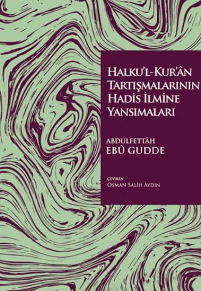 Halku'l-Kur'ân Tartışmalarının Hadis İlmine Yansımaları