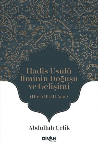 Hadis Usûlü İlminin Doğuşu ve Gelişimi Hadis Usûlü İlminin Doğuşu ve Gelişimi