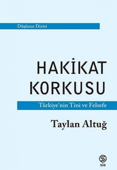 Hakikat Korkusu - Türkiye'nin Tini ve Felsefe Hakikat Korkusu - Türkiye'nin Tini ve Felsefe
