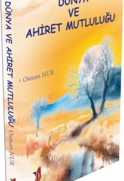 Dünya ve Ahiret Mutluluğu Dünya ve Ahiret Mutluluğu