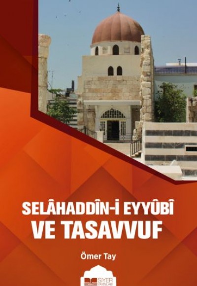 Selahaddin-i Eyyübi ve Tasavvuf Selahaddin-i Eyyübi ve Tasavvuf