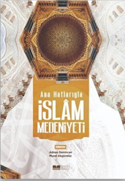 Ana Hatlarıyla İslam Medeniyeti Ana Hatlarıyla İslam Medeniyeti