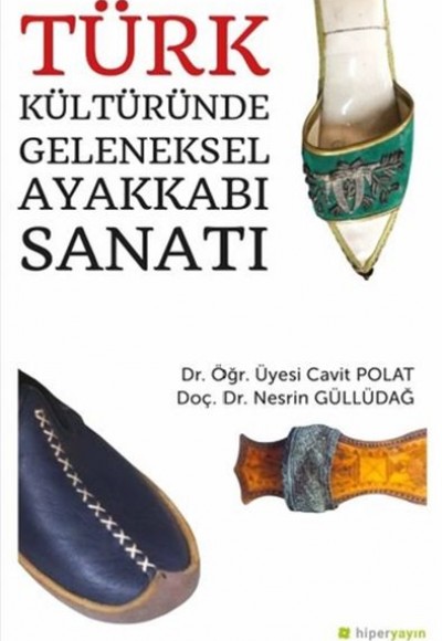 Türk Kültüründe Geleneksel Ayakkabı Sanatı Türk Kültüründe Geleneksel Ayakkabı Sanatı