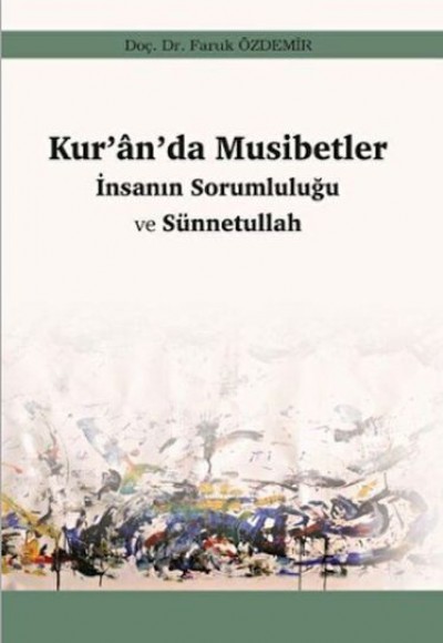 Kur’an’da Musibetler - İnsanın Sorumluluğu ve Sünnetullah Kur’an’da Musibetler - İnsanın Sorumluluğu ve Sünnetullah