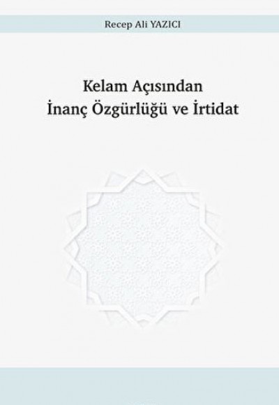 Kelam Açısından İnanç Özgürlüğü ve İrtidat Kelam Açısından İnanç Özgürlüğü ve İrtidat