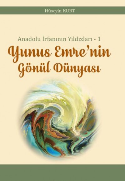 Anadolu İrfanının Yıldızları – 1 Yunus Emre’nin Gönül Dünyası Anadolu İrfanının Yıldızları – 1 Yunus Emre’nin Gönül Dünyası