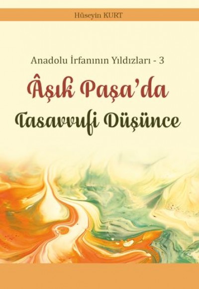 Anadolu İrfanının Yıldızları – 3 Âşık Paşa’da Tasavvufi Düşünce Anadolu İrfanının Yıldızları – 3 Âşık Paşa’da Tasavvufi Düşünce