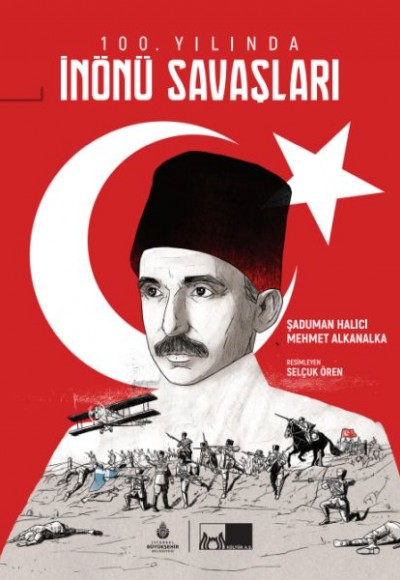 100. Yılında İnönü Savaşları (Ciltli) 100. Yılında İnönü Savaşları (Ciltli)