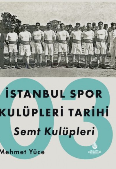 İstanbul Spor Kulüpleri Tarihi Semt Kulüpleri Cilt 3 İstanbul Spor Kulüpleri Tarihi Semt Kulüpleri Cilt 3