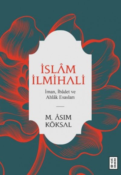 İslam İlmihali - İman, İbadet ve Ahlak Esasları İslam İlmihali - İman, İbadet ve Ahlak Esasları