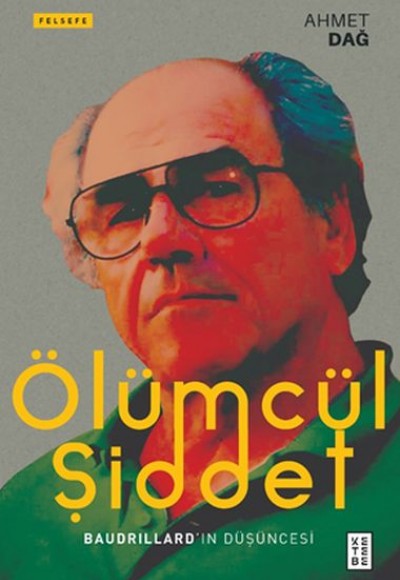 Ölümcül Şiddet - Baudrillard’ın Düşüncesi Ölümcül Şiddet - Baudrillard’ın Düşüncesi