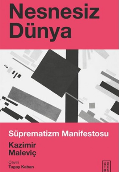 Nesnesiz Dünya - Süprematizm Manifestosu Nesnesiz Dünya - Süprematizm Manifestosu