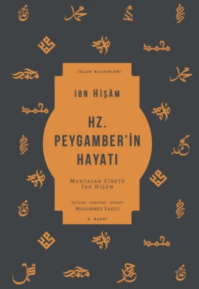 Hz. Peygamber’in Hayatı - Muhtasar Siretü İbn Hişam Hz. Peygamber’in Hayatı - Muhtasar Siretü İbn Hişam