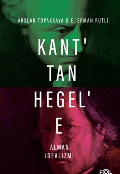 Kant’tan Hegel’e Alman İdealizmi Kant’tan Hegel’e Alman İdealizmi