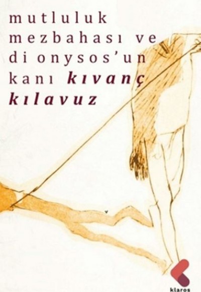 Mutluluk Mezbehası Ve Dionysos’un Kanı Mutluluk Mezbehası Ve Dionysos’un Kanı