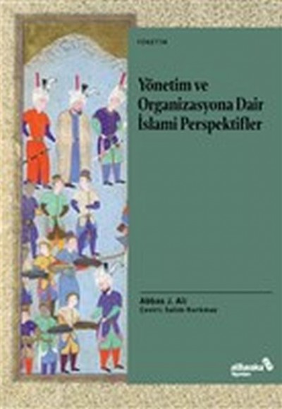 Yönetim ve Organizasyona Dair İslami Perspektifler Yönetim ve Organizasyona Dair İslami Perspektifler