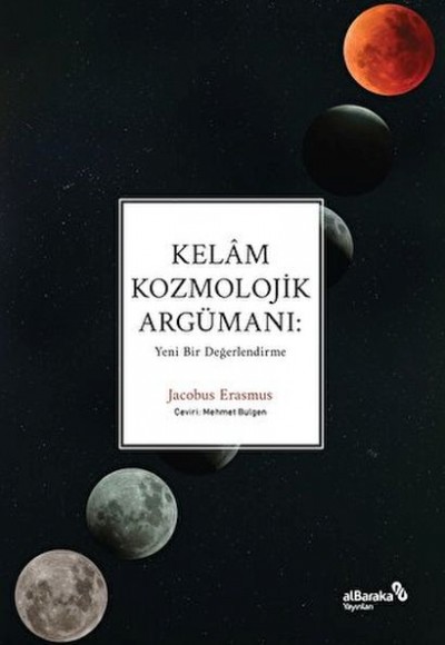 Kelâm Kozmolojik Argümanı: Yeni Bir Değerlendirme Kelâm Kozmolojik Argümanı: Yeni Bir Değerlendirme