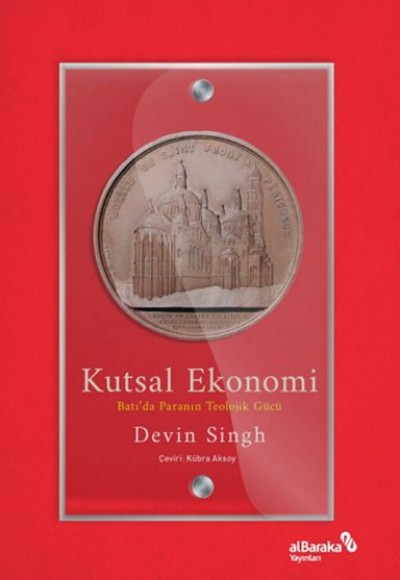 Kutsal Ekonomi: Batı’da Paranın Teolojik Gücü Kutsal Ekonomi: Batı’da Paranın Teolojik Gücü