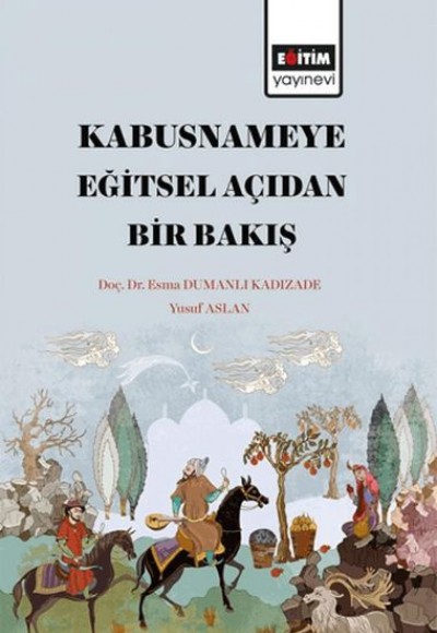 Kabusname'ye Eğitsel Açıdan Bir Bakış Kabusname'ye Eğitsel Açıdan Bir Bakış