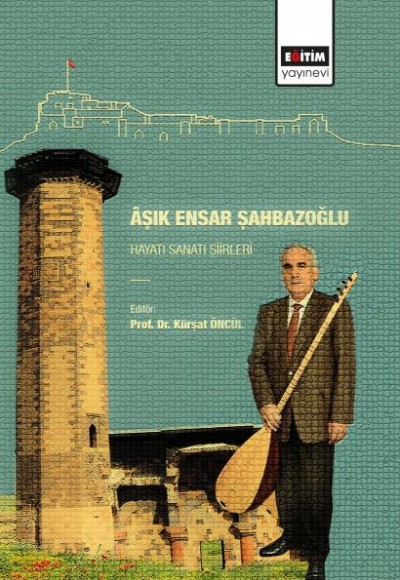 Aşık Ensar Şahbazoğlu - Hayatı Sanatı Şiirleri Aşık Ensar Şahbazoğlu - Hayatı Sanatı Şiirleri