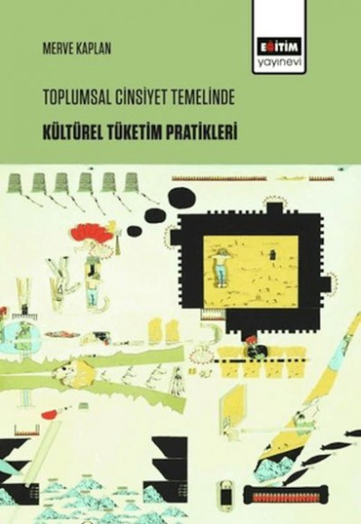 Toplumsal Cinsiyet Temelinde Kültürel Tüketim Pratikleri Toplumsal Cinsiyet Temelinde Kültürel Tüketim Pratikleri