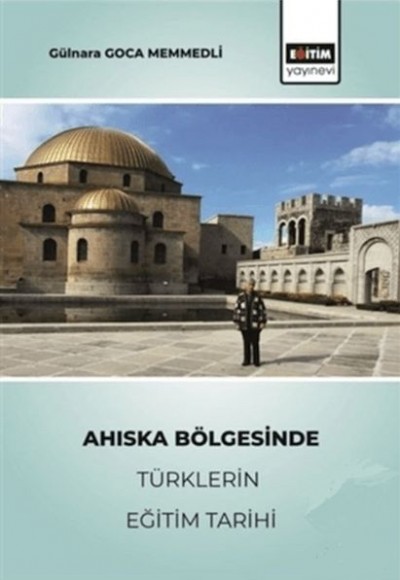 Ahıska Bölgesinde Türklerin Eğitim Tarihi Ahıska Bölgesinde Türklerin Eğitim Tarihi
