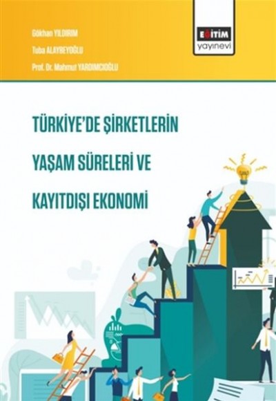 Türkiye'de Şirketlerin Yaşam Süreleri ve Kayıtdışı Ekonomi Türkiye'de Şirketlerin Yaşam Süreleri ve Kayıtdışı Ekonomi