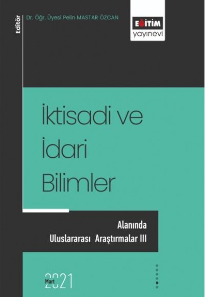 İktisadi ve İdari Bilimler Alanında Uluslararası Araştırmalar 3 İktisadi ve İdari Bilimler Alanında Uluslararası Araştırmalar 3