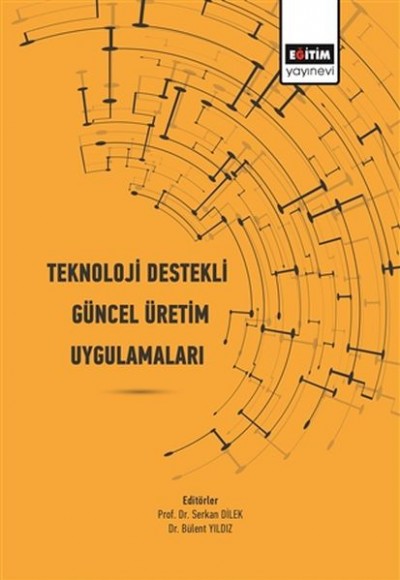 Teknoloji Destekli Güncel Üretim Uygulamaları Teknoloji Destekli Güncel Üretim Uygulamaları