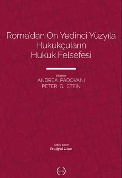 Roma’dan On Yedinci Yüzyıla Hukukçuların Hukuk Felsefesi Roma’dan On Yedinci Yüzyıla Hukukçuların Hukuk Felsefesi