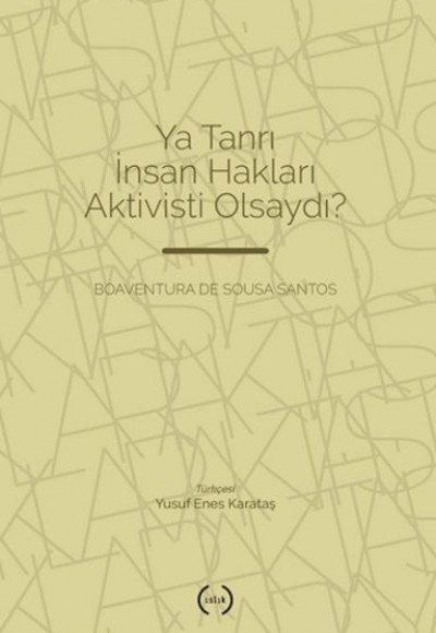 Ya Tanrı İnsan Hakları Aktivisti Olsaydı? Ya Tanrı İnsan Hakları Aktivisti Olsaydı?