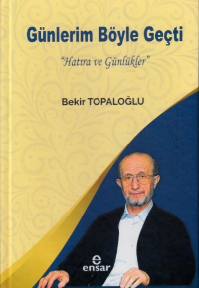 Günlerim Böyle Geçti "Hatıra ve Günlükler" Günlerim Böyle Geçti "Hatıra ve Günlükler"