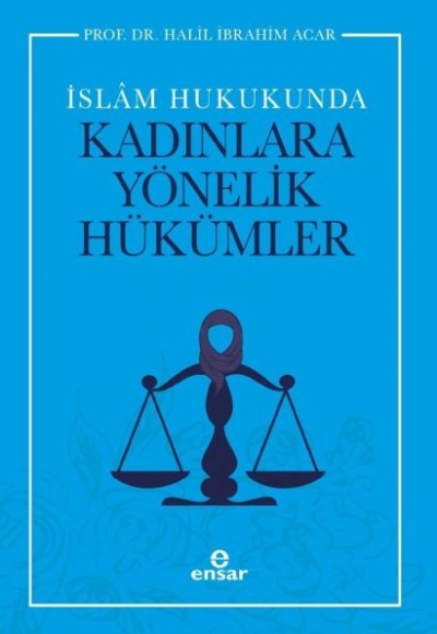İslam Hukukunda Kadınlara Yönelik Hükümler İslam Hukukunda Kadınlara Yönelik Hükümler