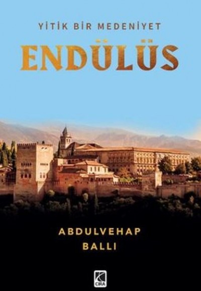 Yitik Bir Medeniyet Endülüs Yitik Bir Medeniyet Endülüs