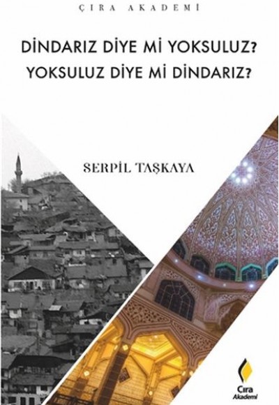 Dindarız Diye Mi Yoksuluz? Yoksuluz Diye Mi Dindarız? Dindarız Diye Mi Yoksuluz? Yoksuluz Diye Mi Dindarız?