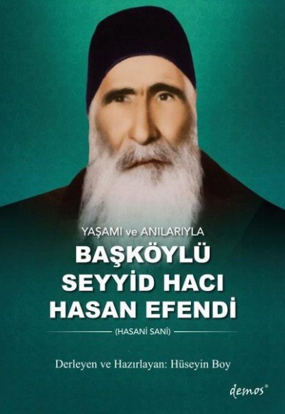 Yaşamı ve Anılarıyla Başköylü Seyyid Hacı Hasan Efendi Yaşamı ve Anılarıyla Başköylü Seyyid Hacı Hasan Efendi
