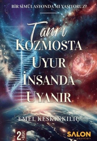 Tanrı Kozmosta Uyur İnsanda Uyanır Bir Simülasyonda Mı Yaşıyoruz? Tanrı Kozmosta Uyur İnsanda Uyanır Bir Simülasyonda Mı Yaşıyoruz?